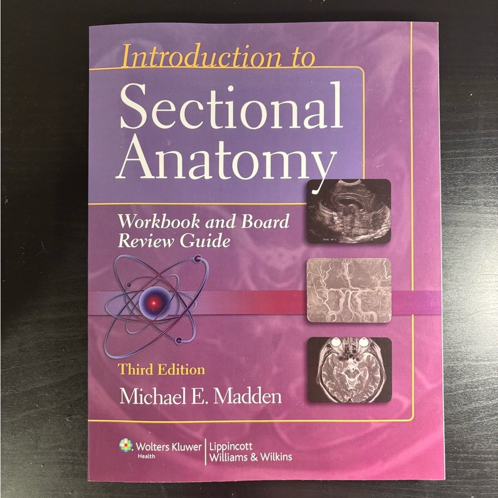 Introduction to Sectional Anatomy Workbook and Board Review Guide Michael Madden